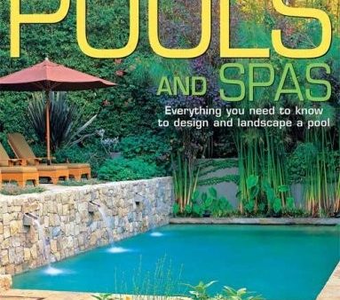 Pools and Spas: Everything You Need to Know to Design and Landscape a Pool Online