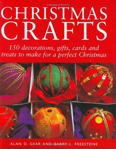 Christmas Crafts: 150 Decorations, Gifts and Candies to Create for a Perfect Christmas Online now