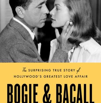 Bogie & Bacall: The Surprising True Story of Hollywood s Greatest Love Affair Cheap